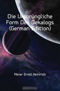 Die Ursprungliche Form Des Dekalogs (German Edition)