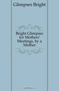 Bright Glimpses for Mothers