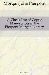 A Check List of Coptic Manuscripts in the Pierpont Morgan Library