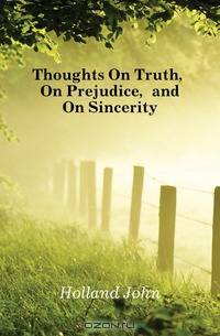 Thoughts On Truth, On Prejudice, and On Sincerity