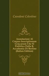 Annotazioni Al Corpus Inscriptionum Gr?carum Che Si Pubblica Dalla R. Accademia Di Berlino (Italian Edition)