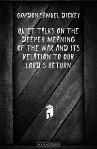 Quiet Talks On the Deeper Meaning of the War and Its Relation to Our Lord