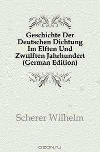 Geschichte Der Deutschen Dichtung Im Elften Und Zwolften Jahrhundert (German Edition)