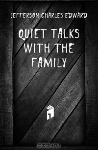 Quiet Talks with the Family