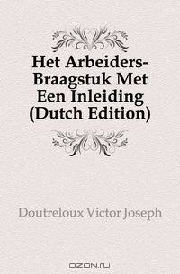 Het Arbeiders-Braagstuk Met Een Inleiding (Dutch Edition)