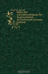 Ueber Die Gleichberechtigung Der Nationalitaten in Oesterreich (German Edition)