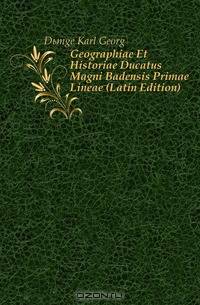 Geographiae Et Historiae Ducatus Magni Badensis Primae Lineae (Latin Edition)