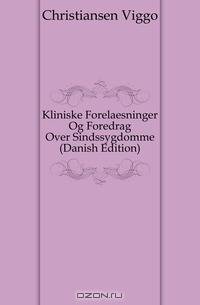 Kliniske Forelaesninger Og Foredrag Over Sindssygdomme (Danish Edition)