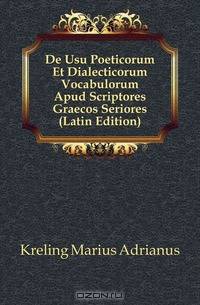De Usu Poeticorum Et Dialecticorum Vocabulorum Apud Scriptores Graecos Seriores (Latin Edition)