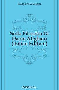 Sulla Filosofia Di Dante Alighieri (Italian Edition)