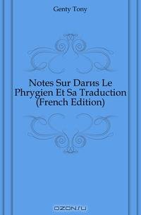 Notes Sur Dares Le Phrygien Et Sa Traduction (French Edition)