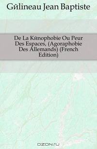 De La Kenophobie Ou Peur Des Espaces, (Agoraphobie Des Allemands) (French Edition)