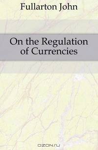 On the Regulation of Currencies