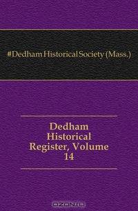 Dedham Historical Register, Volume 14