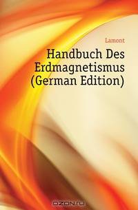 Handbuch Des Erdmagnetismus (German Edition)
