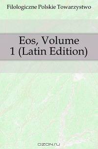 Eos, Volume 1 (Latin Edition)