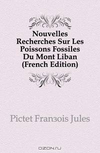 Nouvelles Recherches Sur Les Poissons Fossiles Du Mont Liban (French Edition)