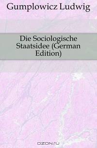 Die Sociologische Staatsidee (German Edition)