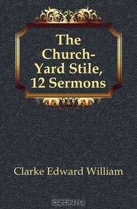 The Church-Yard Stile, 12 Sermons