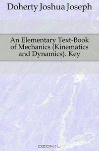 An Elementary Text-Book of Mechanics (Kinematics and Dynamics). Key