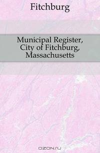 Municipal Register, City of Fitchburg, Massachusetts