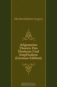 Allgemeine Theorie Des Denkens Und Empfindens (German Edition)