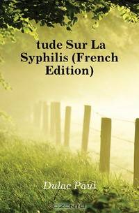 Etude Sur La Syphilis (French Edition)