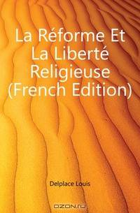 La Reforme Et La Liberte Religieuse (French Edition)