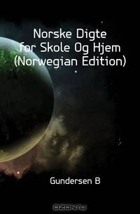 Norske Digte for Skole Og Hjem (Norwegian Edition)
