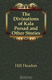 The Divinations of Kala Persad and Other Stories