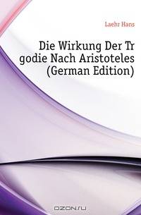 Die Wirkung Der Tragodie Nach Aristoteles (German Edition)