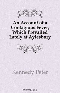An Account of a Contagious Fever, Which Prevailed Lately at Aylesbury