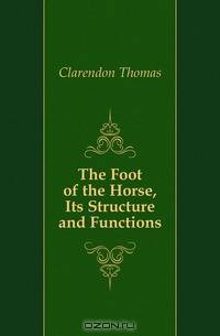 The Foot of the Horse, Its Structure and Functions