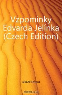 Vzpominky Edvarda Jelinka (Czech Edition)