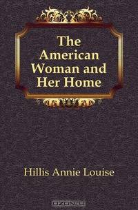 The American Woman and Her Home