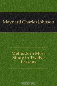 Methods in Moss Study in Twelve Lessons