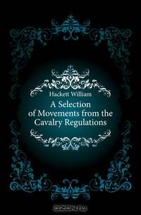 A Selection of Movements from the Cavalry Regulations