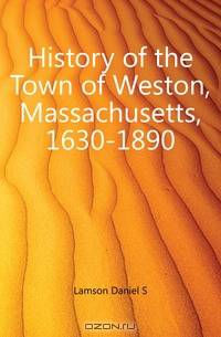 History of the Town of Weston, Massachusetts, 1630-1890