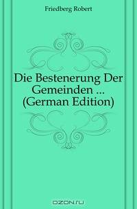 Die Bestenerung Der Gemeinden (German Edition)