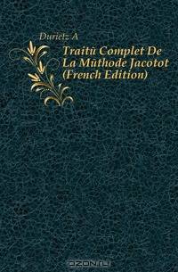 Traite Complet De La Methode Jacotot (French Edition)
