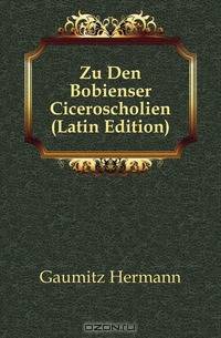 Zu Den Bobienser Ciceroscholien (Latin Edition)