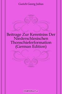 Beitrage Zur Kenntniss Der Niederschlesischen Thonschieferformation (German Edition)