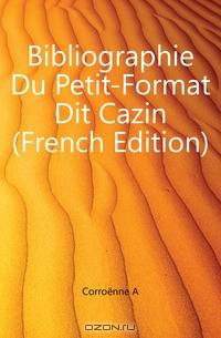 Bibliographie Du Petit-Format Dit Cazin (French Edition)