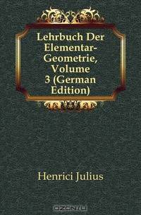 Lehrbuch Der Elementar-Geometrie, Volume 3 (German Edition)