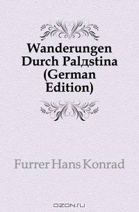 Wanderungen Durch Palastina (German Edition)