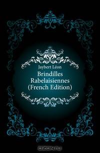 Brindilles Rabelaisiennes (French Edition)