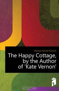 The Happy Cottage, by the Author of 