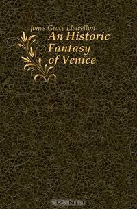 An Historic Fantasy of Venice