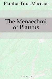 The Menaechmi of Plautus