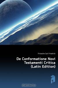 De Conformatione Novi Testamenti Critica (Latin Edition)